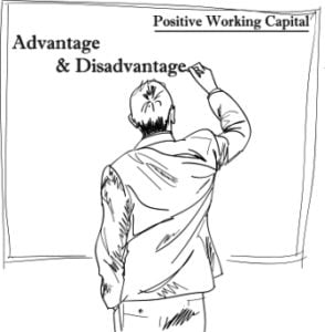 Positive Working Capital - Its Advantages and Disadvantages