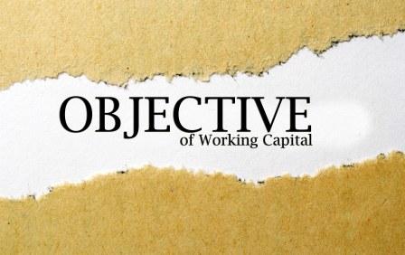 Objectives of Working Capital Management