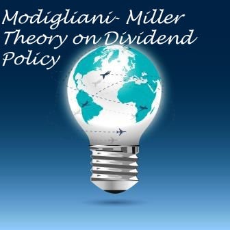 Modigliani- Miller Theory on Dividend Policy