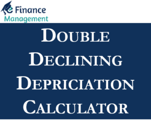 Double Declining Depreciation Calculator