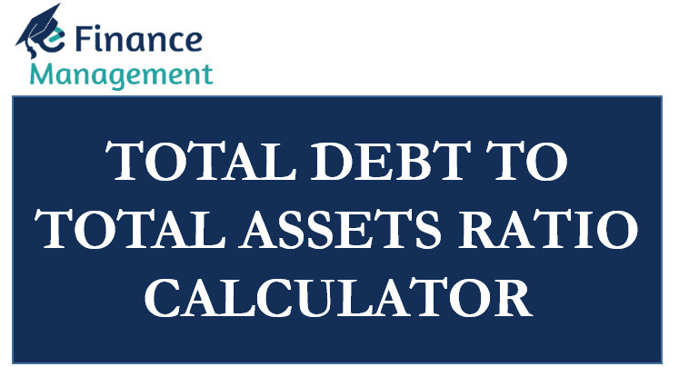 total-debt-to-total-assets-ratio-calculator-efinancemanagement